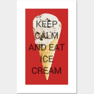Keep Calm and Eat Ice Cream Posters and Art
